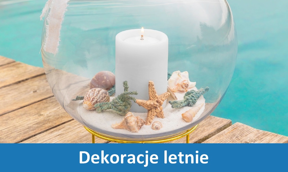 Tworzenie dekoracji - pomysł na dekoracje letnie